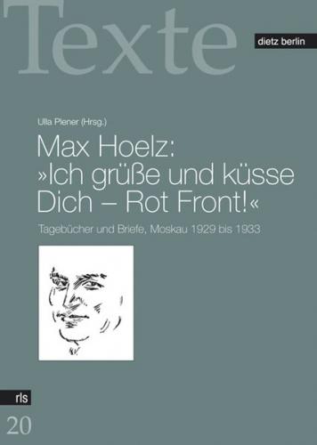 Max Hoelz: Ich grüsse und küsse Dich - Rot Front! 