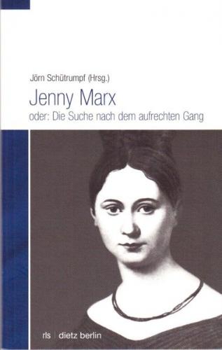 Jenny Marx oder: Die Suche nach dem aufrechten Gang 
