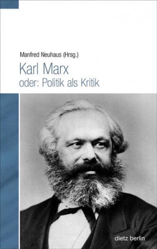 Karl Marx oder: Politik als Kritik 