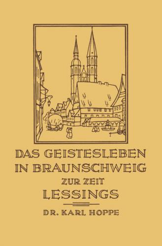 Das Geistesleben in Braunschweig zur Zeit Lessings 
