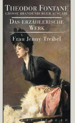 Frau Jenny Treibel oder Wo sich Herz zum Herzen find't 