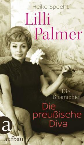 Lilli Palmer. Die preußische Diva 