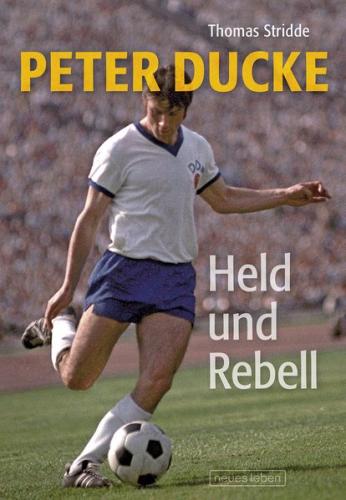 Peter Ducke – Held und Rebell 