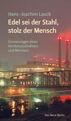 Edel sei der Stahl, stolz der Mensch 