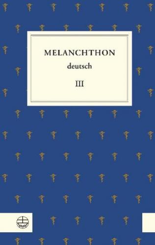 Melanchthon deutsch III 