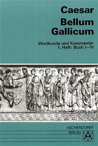 Bellum Gallicum (Latein) / Wortkunde und Kommentar 