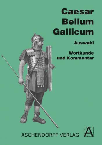 Bellum Gallicum (Latein) / Wortkunde und Kommentar 