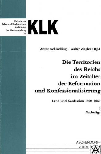 Die Territorien des Reiches im Zeitalter der Reformation und Konfessionalisierung.... / Nachträge 