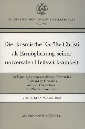 Die 'kosmische' Grösse Christi als Ermöglichung seiner universalen Heilswirksamkeit 