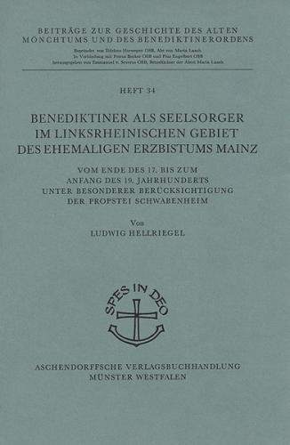 Benediktiner als Seelsorger im linksrheinischen Gebiet des ehemaligen Erzbistums Mainz 