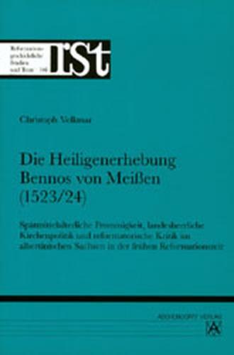 Die Heiligenerhebung Bennos von Meissen (1523/24) 