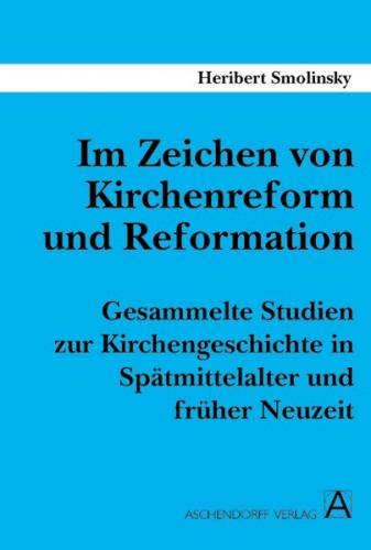 Im Zeichen von Kirchenreform und Reformation 