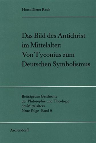 Das Bild des Antichrist im Mittelalter: Von Tyconius zum Deutschen Symbolismus 