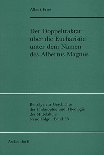 Der Doppeltraktat über die Eucharistie unter dem Namen des Albertus Magnus 
