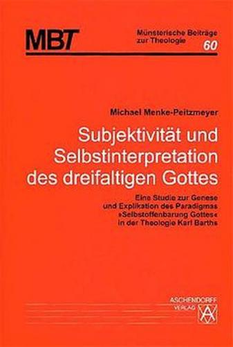 Subjektivität und Selbstinterpretation des dreifaltigen Gottes 