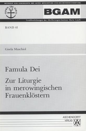 Famula Dei - Zur Liturgie in merowingischen Frauenklöstern 
