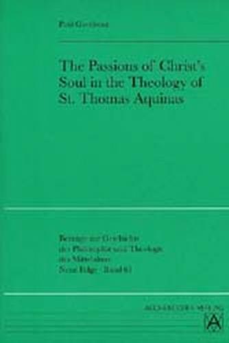 The Passions of Christ's Soul in the Theology of St Thomas Aquinas 