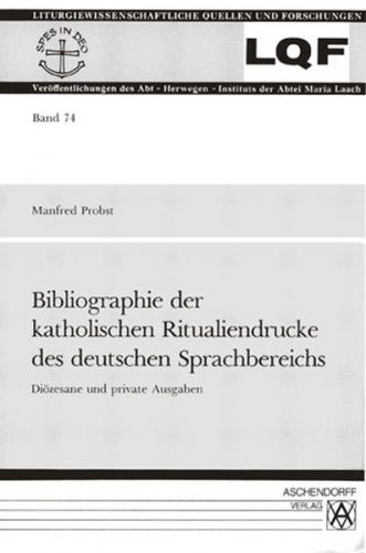 Bibliographie der katholischen Ritualiendrucke des deutschen Sprachbereichs 