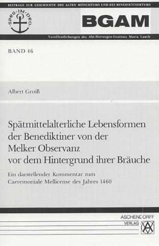 Spätmittelalterliche Lebensformen der Benediktiner von der Melker Oberservanz auf dem Hintergrund ihrer Bräuche 