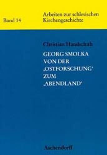 Georg Smolka - Von der "Ostforschung" zum "Abendland" 