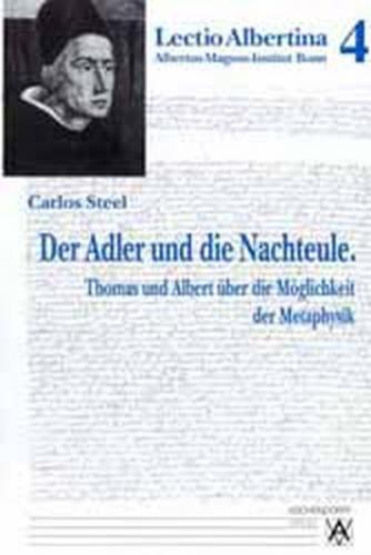 Der Adler und die Nachteule. Thomas und Albert über die Möglichkeiten der Metaphysik 