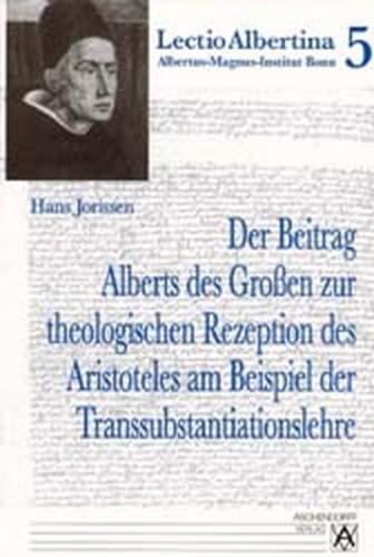 Der Beitrag Alberts des Großen zur theologischen Rezeption des Aristoteles am Beispiel der Transsubstantiationslehre 