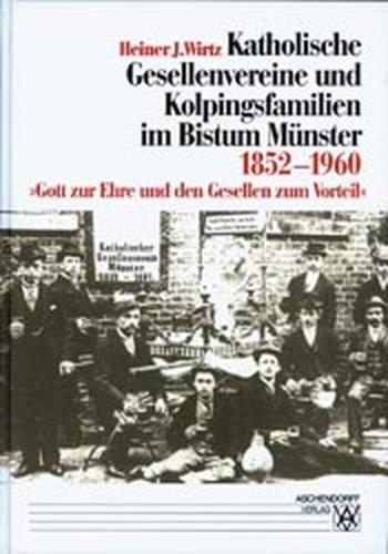 Katholische Gesellenvereine und Kolpingsfamilien im Bistum Münster 1852-1960 