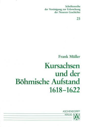 Kursachsen und der Böhmische Aufstand 1618-1622 