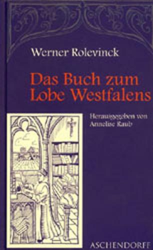 Werner Rolevinck: Das Buch zum Lobe Westfalens 