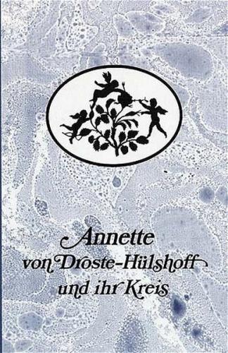 Annette von Droste-Hülshoff und ihr Kreis 