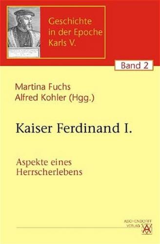 Ferdinand I. Aspekte eines Herrscherlebens 