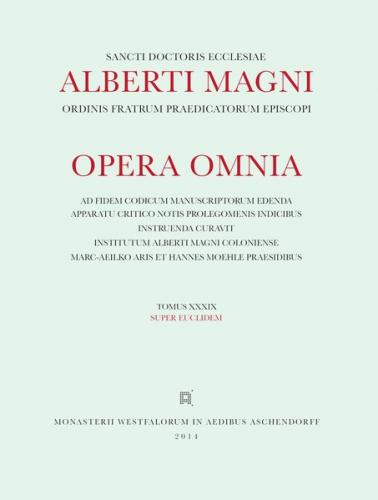 Albertus &lt;Magnus&gt;: [Opera omnia] Alberti Magni opera omnia / Opera Omnia /Super Euclidem 