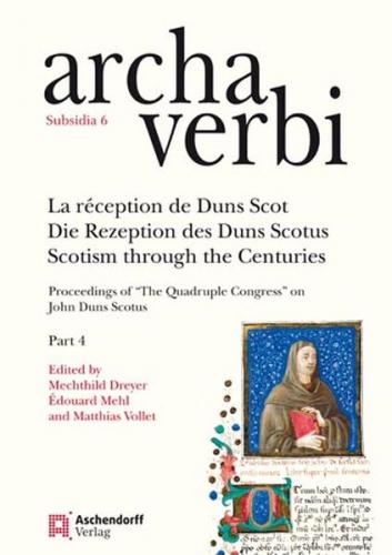 La réception de Duns Scot / Die Rezeption des Duns Scotus / Scotism through the Centuries 