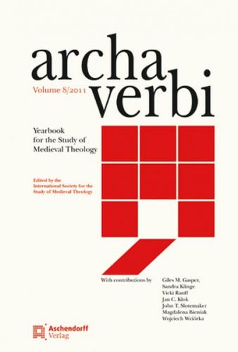 Archa Verbi Yearbook for the Study of Medieval Theology / Archa Verbi, Band 8 / 2011 