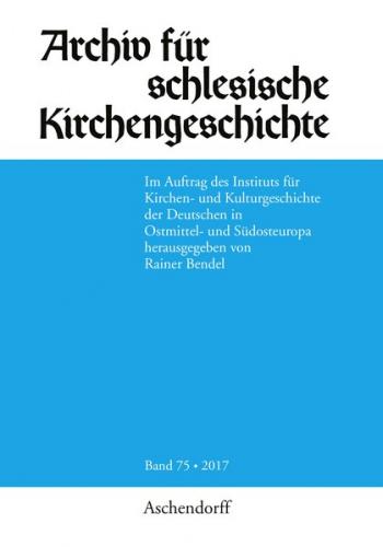 Archiv für schlesische Kirchengeschichte, Band 75-2017 