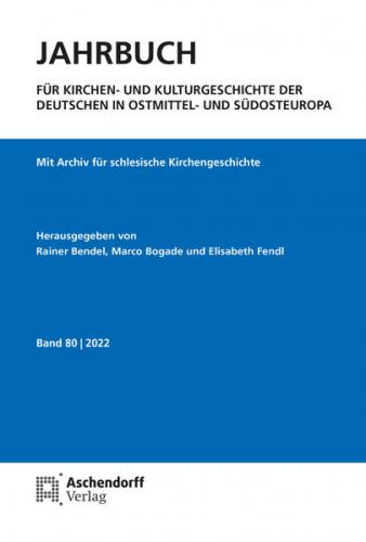 Jahrbuch für Kirchen- und Kulturgeschichte der Deutschen in Ostmittel- und Südosteuropa, Band 80-2022 