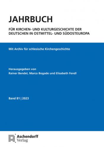 Jahrbuch für Kirchen- und Kulturgeschichte der Deutschen in Ostmittel- und Südosteuropa, Band 81-2023 