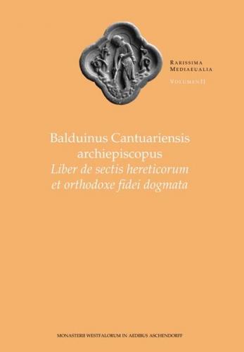 Balduinus Cantuariensis Archiepiscopus: Liber de sectis hereticorum et orthodoxe fidei dogmata 