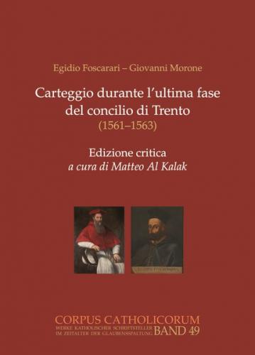 Egidio Foscarari - Giovanni Morone: Carteggio durante l'ultima fase del Concilio di Trento (1561-1563) 