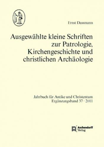 Ausgewählte kleine Schriften zur Patrologie, Kirchengeschichte und christlichen Archäologie 