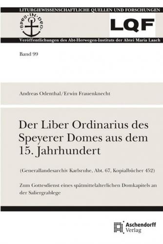 Der Liber Ordinarius des Speyerer Domes aus dem 15. Jahrhundert (Generallandesarchiv Karlsruhe, Abt. 67, Kopialbücher 452) 