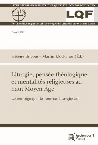 Liturgie, pensée théologique et mentalités religieuses au haut Moyen Âge 