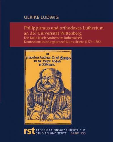 Philippismus und orthodoxes Luthertum an der Universität Wittenberg 