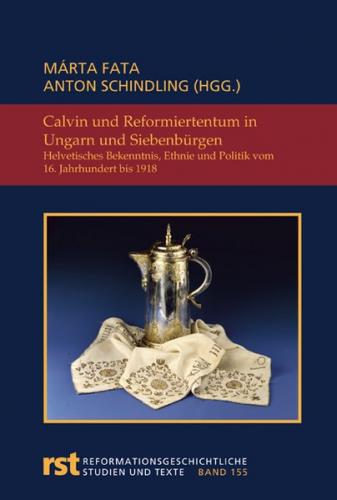 Calvin und Reformiertentum in Ungarn und Siebenbürgen 