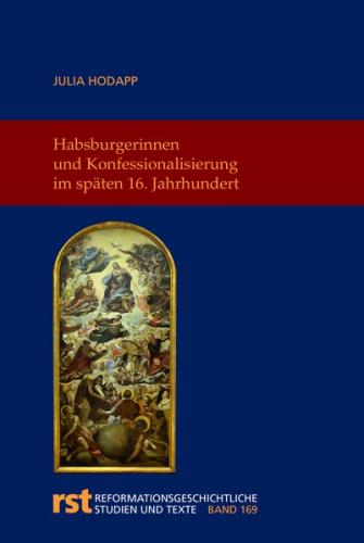 Habsburgerinnen und Konfessionalisierung im späten 16. Jahrhundert 