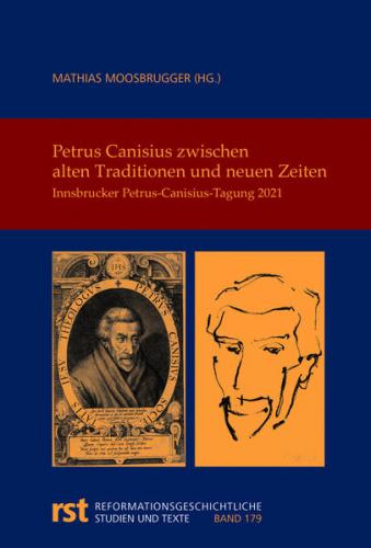 Petrus Canisius zwischen alten Traditionen und neuen Zeiten 