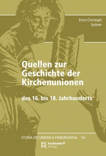 Quellen zur Geschichte der Kirchenunionen des 16. bis 18. Jahrhunderts 