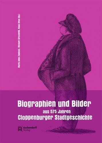 Biographien und Bilder aus 575 Jahren Cloppenburger Stadtgeschichte 