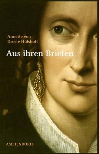 Annette von Droste-Hülshoff. Aus ihren Briefen 