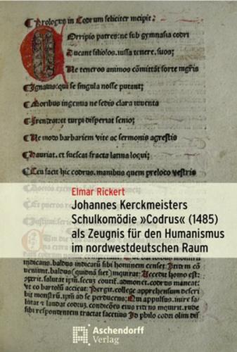 Johannes Kerckmeisters Schulkomödie "Codrus" (1485) als Zeugnis für den Humanismus im nordwestdeutschen Raum 